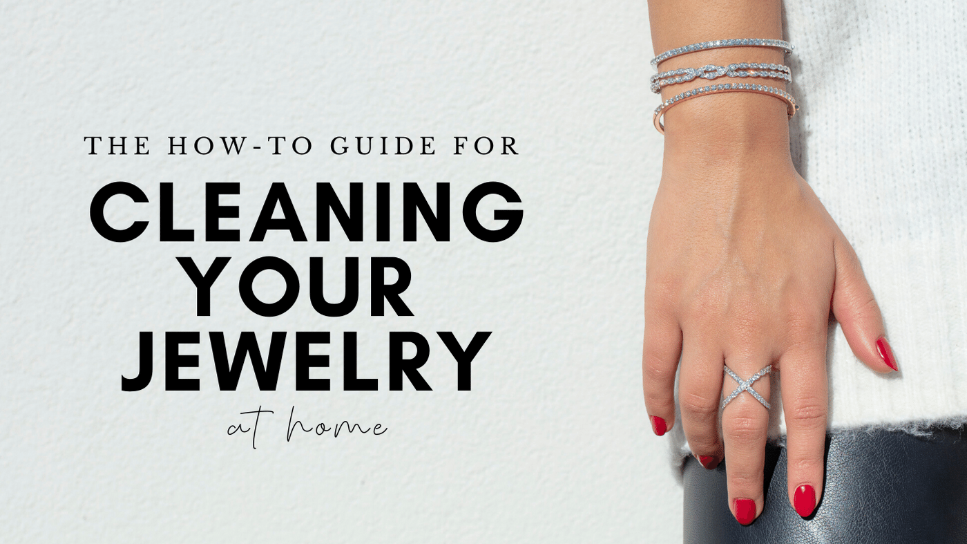 The How-To Guide for Cleaning Your Jewelry at Home